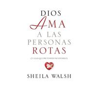 Sheila Walsh Dios ama a las personas rotas (Tascabile)