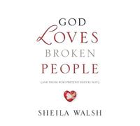 Sheila Walsh God Loves Broken People (Tascabile)