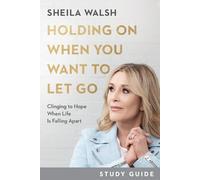 Sheila Walsh Holding On When You Want to Let Go Study Guide - Clingi (Tascabile)