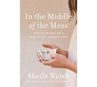 Sheila Walsh In the Middle of the Mess (Tascabile)