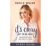 Sheila Walsh It`s Okay Not to Be Okay Study Guide - Moving Forward O (Tascabile)