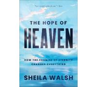 Sheila Walsh The Hope of Heaven (Copertina rigida)