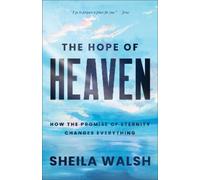 Sheila Walsh The Hope of Heaven (Tascabile)