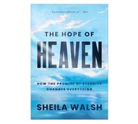 Sheila Walsh The Hope of Heaven (Tascabile)