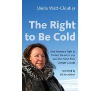 Sheila Watt-Cloutier The Right to Be Cold (Tascabile)