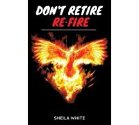Sheila White Don't Retire Re-fire (Tascabile)