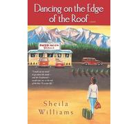 Sheila Williams Dancing on the Edge of the Roof: A Novel (the basis (Tascabile)