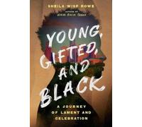 Sheila Wise Row Young, Gifted, and Black - A Journey of Lament and C (Tascabile)