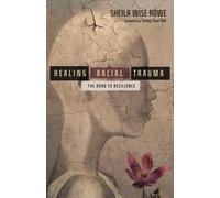 Sheila Wise Rowe Soong-cha Healing Racial Trauma - The Road to Resil (Tascabile)