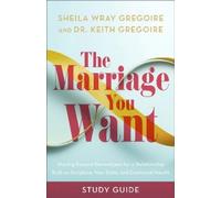 Sheila Wray Gregoire Dr. Keith Grego The Marriage You Want Study Gu (Tascabile)