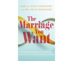 Sheila Wray Gregoire Keith Gregoire Marriage You Want (Copertina rigida)