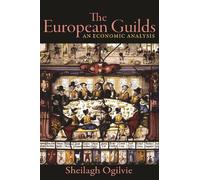 Sheilagh Ogilvie The European Guilds (Copertina rigida)