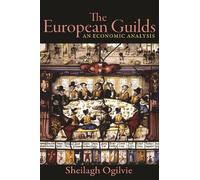 Sheilagh Ogilvie The European Guilds (Tascabile)