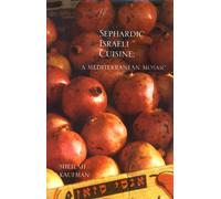 Sheilah Kaufman Sephardic Israeli Cuisine: A Mediterranean Mosaic (Tascabile)