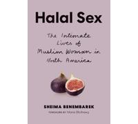 Halal Sex: The Intimate Lives of Muslim Women in North America