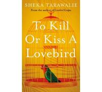 Sheka Tarawalie To Kill Or Kiss A Lovebird (Tascabile)