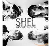 Shel - Just Crazy Enough