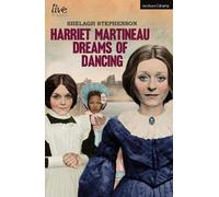 Shelagh Stephenson Harriet Martineau Dreams of Dancing (Tascabile) Modern Plays