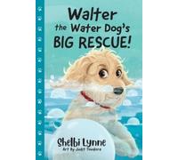 Shelbi Lynne Walter the Water Dog's Big Rescue (Tascabile)
