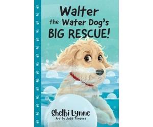 Shelbi Lynne Walter the Water Dog's Big Rescue (Tascabile)