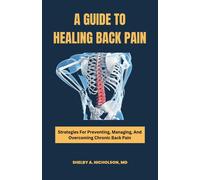 Shelby A Nicholson A Guide to Healing Back Pain (Tascabile)