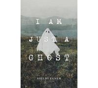 Shelby Egnew I Am Just A Ghost (Tascabile)