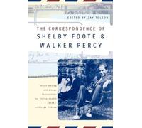 Shelby Foote Walker The Correspondence of Shelby Foote and Walker (Tascabile)