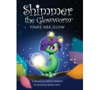 Shelby Herman Shimmer the Glowworm Finds Her Glow (Copertina rigida)