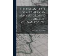 Shelby L Stanto The Rise and Fall of an American Army U.S. Gr (Copertina rigida)