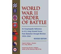World War II Order of Battle: An Encyclopedic Reference to U.s. Army Ground Forces from Battalion Through Division 1939-1946