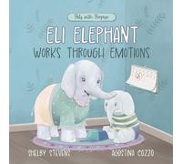Shelby S Stevens Eli Elephant Works Through Emotions (Tascabile)