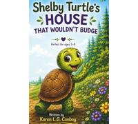 Shelby Turtle's House that wouldn't budge: A story about acceptance, identity and being you