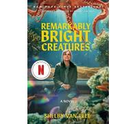 Remarkably Bright Creatures [Movie Tie-in]: A Novel