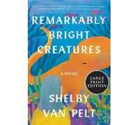 Shelby Van Pelt Remarkably Bright Creatures (Tascabile)