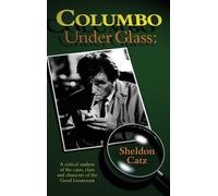 Sheldon Catz Columbo Under Glass - A critical analysis of the (Copertina rigida)