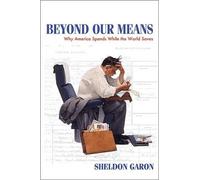 Sheldon Garon Beyond Our Means (Tascabile)