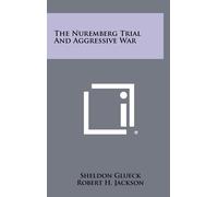 Sheldon Glueck The Nuremberg Trial and Aggressive War (Copertina rigida)