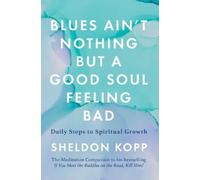 Sheldon Kopp Blues Ain't Nothing But a Good Soul Feeling Bad (Tascabile)