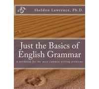 Sheldon Lawrence Ph D Just the Basics of English Grammar (Tascabile)