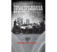 Sheldon M. Stern The Cuban Missile Crisis in American Memory (Copertina rigida)