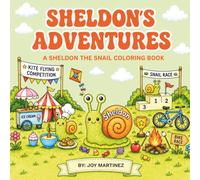 Sheldon’s Adventures Coloring Book: A Fun Adventure Coloring Book for Kids Featuring Travel, Exploration, and Imaginative Scenes with Sheldon the Snail