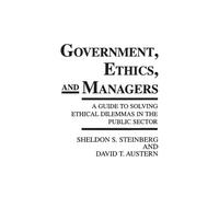 Sheldon S. Steinberg David T. Auster Government, Ethics, and Manager (Tascabile)