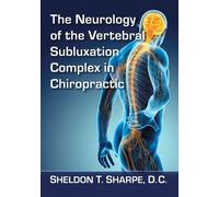 Sheldon T. Shar The Neurology of the Vertebral Subluxation Complex i (Tascabile)