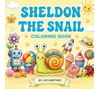 Sheldon the Snail Coloring Book: A Cute and Relaxing Coloring Book for Kids Featuring Fun Scenes, Nature, and Everyday Adventures