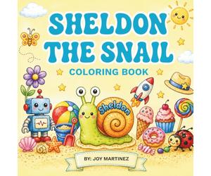 Sheldon the Snail Coloring Book: A Cute and Relaxing Coloring Book for Kids Featuring Fun Scenes, Nature, and Everyday Adventures