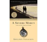 A Severe Mercy: A Heartrending Memoir of Love, Faith, Grief, and the Healing Power of God, Featuring Unseen Letters from C. S. Lewis