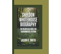 SHELDON WHITEHOUSE BIOGRAPHY: The Relentless Voice for Environmental Reform