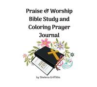 Shelena Griffit Praise & Worship Bible Study and Coloring Prayer Jou (Tascabile)