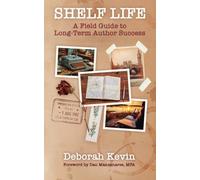 Shelf Life: A Field Guide to Long-Term Author Success - NUOVO