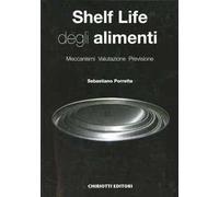Shelf life degli alimenti. Meccanismi, valutazione, previsione